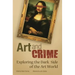 Art and Crime: Exploring the Dark Side of the Art World