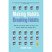 Making Habits, Breaking Habits: Why We Do Things, Why We Don't, and How to Make Any Change Stick