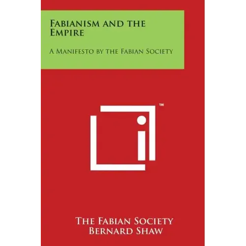 Fabianism and the Empire: A Manifesto by the Fabian Society