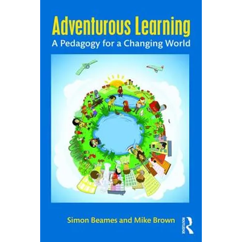 Adventurous Learning: A Pedagogy for a Changing World