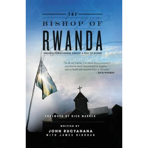 The Bishop of Rwanda: Finding Forgiveness Amidst a Pile of Bones
