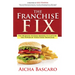 The Franchise Fix: The Business Systems Needed to Capture the Power of Your Food Franchise