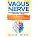 Vagus Nerve: Mastering and Understanding Polyvagal Theory. Daily Exercises and Massages Stimulations Will Help You to Reduce Anxiet