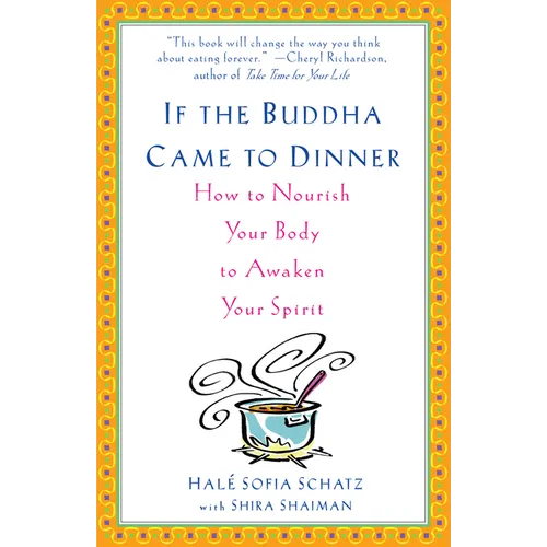 If the Buddha Came to Dinner: How to Nourish Your Body to Awaken Your Spirit