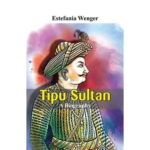 Tipu Sultan - A Biography