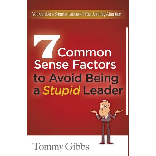 7 Common Sense Factors to Avoid Being a Stupid Leader