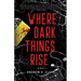 Where Dark Things Rise