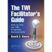 The TWI Facilitator's Guide: How to Use the TWI Programs Successfully