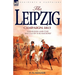 The Leipzig Campaign: 1813-Napoleon and the "Battle of the Nations"