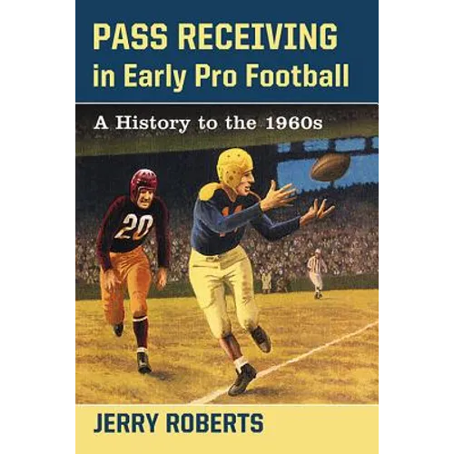 Pass Receiving in Early Pro Football: A History to the 1960s