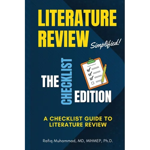 Literature Review Simplified: The Checklist Edition: A Checklist Guide to Literature Review