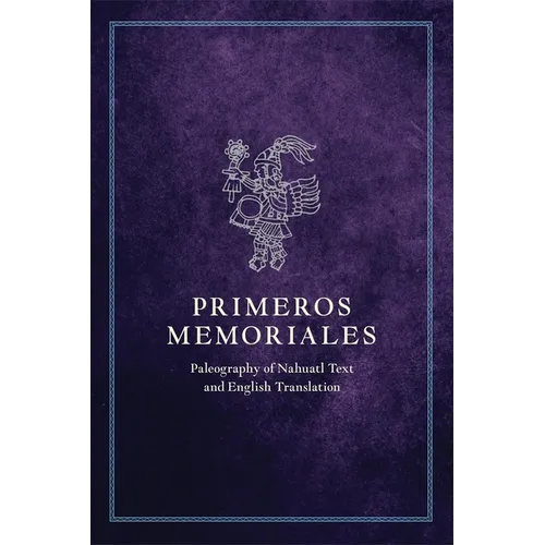Primeros Memoriales, Part 2: Paleography of Nahuatl Text and English Translation