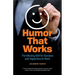 Humor That Works: The Missing Skill for Success and Happiness at Work