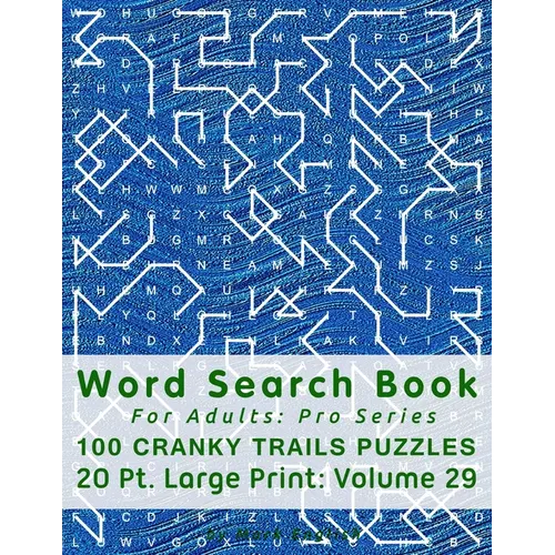Word Search Book For Adults: Pro Series, 100 Cranky Trails Puzzles, 20 Pt. Large Print, Vol.29