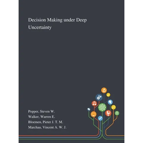 Decision Making Under Deep Uncertainty