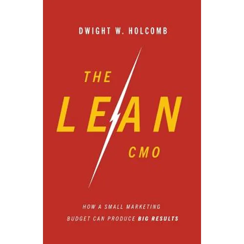 The Lean Cmo: How a Small Marketing Budget Can Produce Big Results