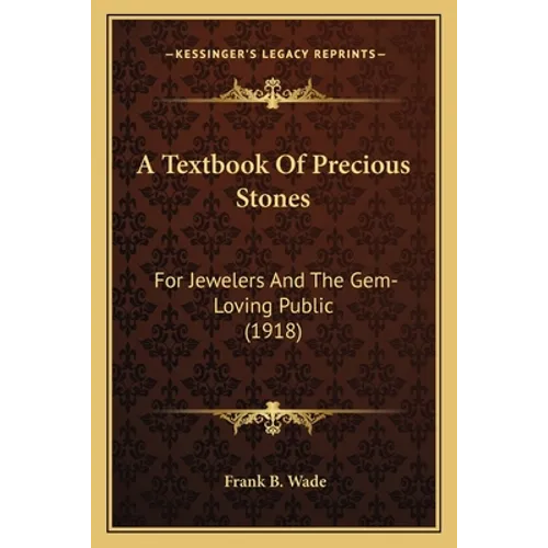 A Textbook Of Precious Stones: For Jewelers And The Gem-Loving Public (1918)