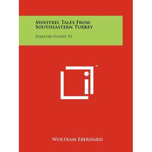 Minstrel Tales From Southeastern Turkey: Folklore Studies V5