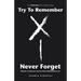 Try to Remember-Never Forget: Memoirs of Holocaust Survivor Ruth Goldschmiedova Sax