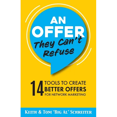 An Offer They Can't Refuse: 14 tools to create better offers for network marketing