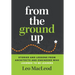 From the Ground Up: Stories and Lessons from Architects and Engineers Who Learned to Be Leaders