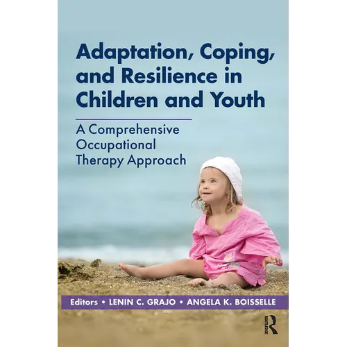 Adaptation, Coping, and Resilience in Children and Youth: A Comprehensive Occupational Therapy Approach