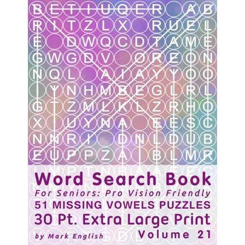 Word Search Book For Seniors: Pro Vision Friendly, 51 Missing Vowels Puzzles, 30 Pt. Extra Large Print, Vol. 21
