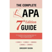 The Complete APA 7th Edition Guide: The Easiest Book for Proper Formatting, Writing, and Citations to Create the Perfect Research Paper or Academic Do