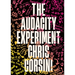 The Audacity Experiment: Stop Outsourcing Your Instincts, Reclaim Your Sovereignty and Rewrite Your Reality