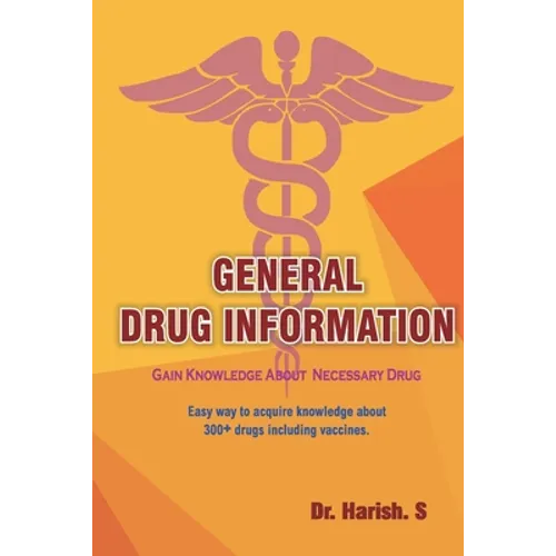 General Drug Information: Gain Knowledge about 350+ Drugs Including Vaccines