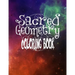 Sacred Geometry Coloring Book: The Famous Sacred Geometry Coloring Book You Now Want!