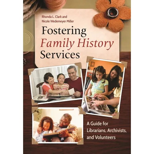 Fostering Family History Services: A Guide for Librarians, Archivists, and Volunteers