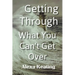 Getting Through What You Can't Get Over