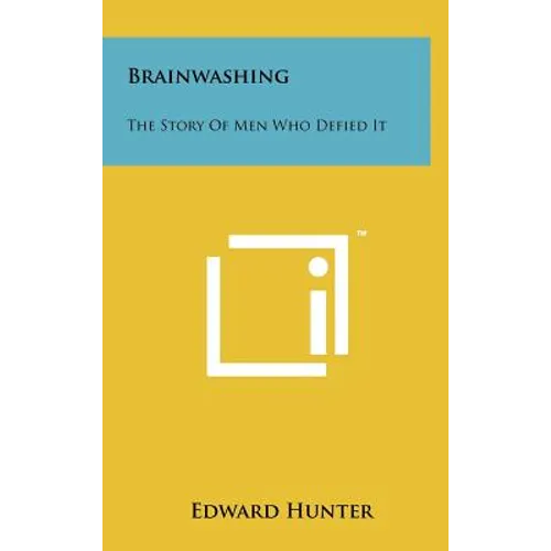 Brainwashing: The Story Of Men Who Defied It