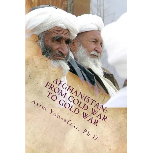 Afghanistan: From Cold War to Gold War