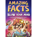 Amazing Facts to Blow Your Mind: Bizarre and Brilliant Facts about History, Science, Pop Culture, and much more!