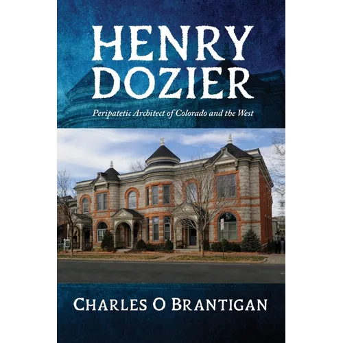Henry Dozier: Peripatetic Architect of Colorado and the West