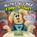 All This Fuss Over A Bowl Of Soup?