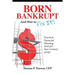 Born Bankrupt And How to Fix it! Practical Financial Planning Tools for Your Century of Life