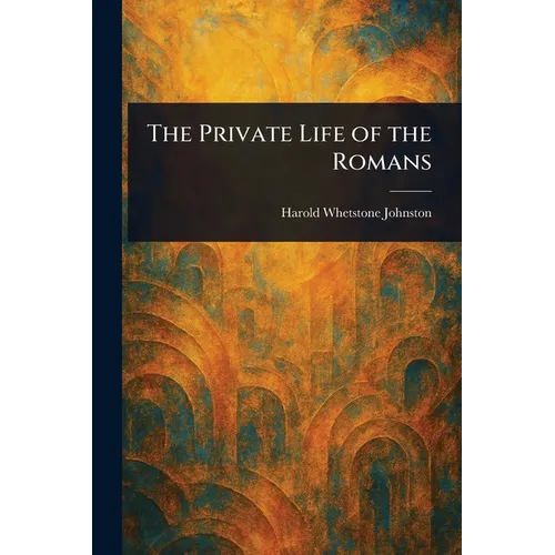 The Private Life of the Romans