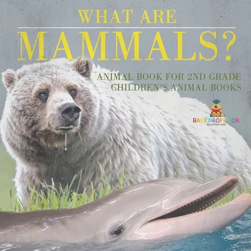 What are Mammals? Animal Book for 2nd Grade Children's Animal Books