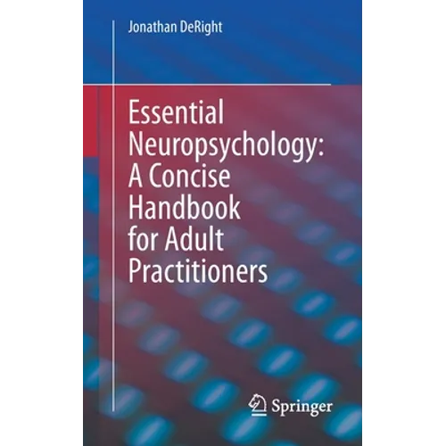 Essential Neuropsychology: A Concise Handbook for Adult Practitioners