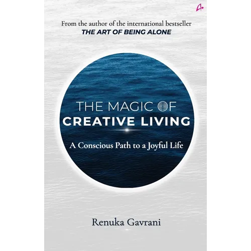 The Magic of Creative Living: A Conscious Path to a Joyful Life (English)