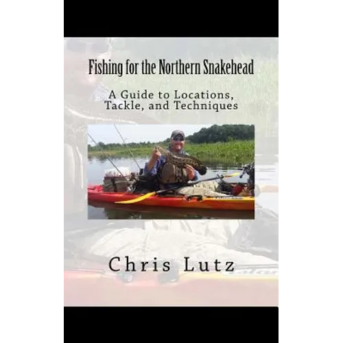 Fishing for the Northern Snakehead: A Guide to Locations, Tackle, and Techniques