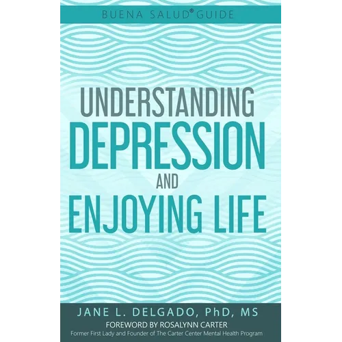 The Buena Salud(R) Guide to Understanding Depression and Enjoying Life