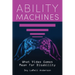 Ability Machines: What Video Games Mean for Disability