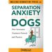 Separation Anxiety in Dogs - Next Generation Treatment Protocols and Practices