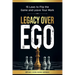 Legacy Over Ego