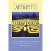 The Complete Guide to Labyrinths: Tapping the Sacred Spiral for Power, Protection, Transformation, and Healing