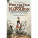 With the Tsar Against Napoleon: the Recollections of Louis Rochechouart with Russian Forces During the Revolutionary & Napoleonic Period